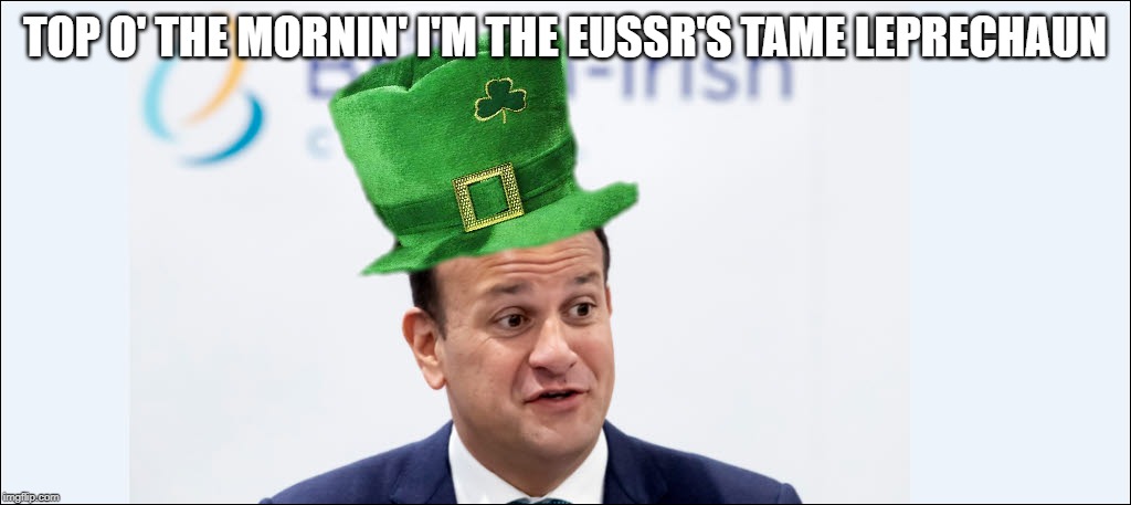 Veradker | TOP O' THE MORNIN' I'M THE EUSSR'S TAME LEPRECHAUN | image tagged in veradker | made w/ Imgflip meme maker