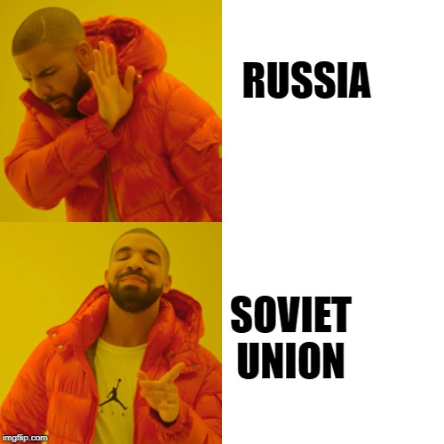 Drake Hotline Bling Meme | RUSSIA SOVIET UNION | image tagged in memes,drake hotline bling | made w/ Imgflip meme maker