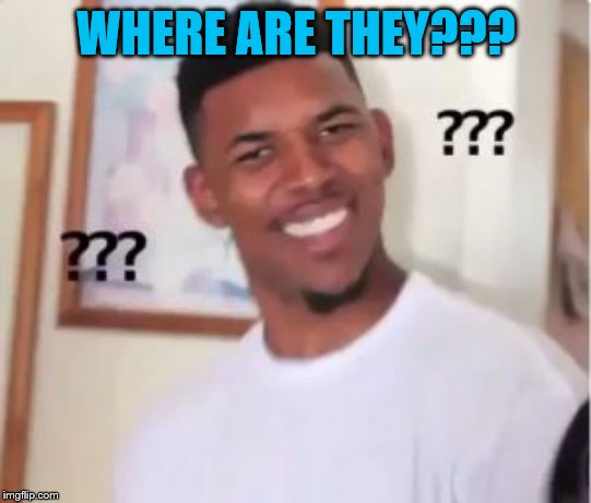 Nick Young | WHERE ARE THEY??? | image tagged in nick young | made w/ Imgflip meme maker