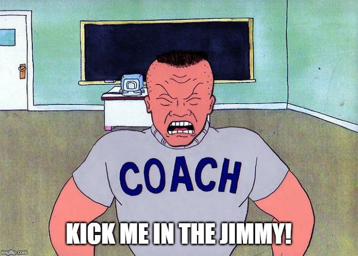 Kick me in the Jimmy! | KICK ME IN THE JIMMY! | image tagged in kick me in the jimmy | made w/ Imgflip meme maker