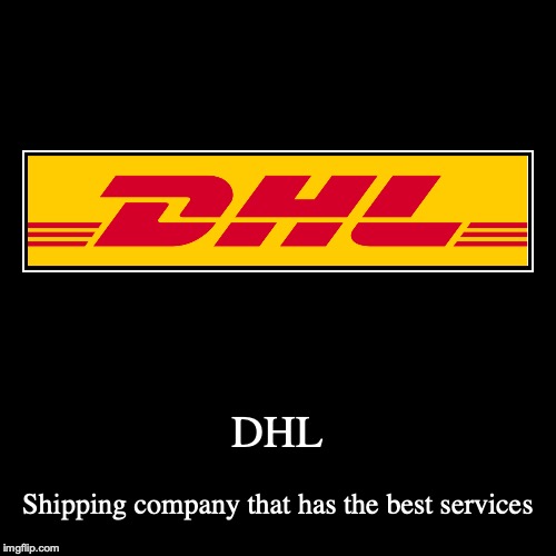 DHL | image tagged in demotivationals,dhl,shipping,delivery | made w/ Imgflip demotivational maker