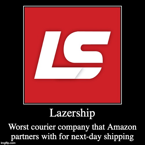 Lazership | image tagged in funny,demotivationals,lazership,shipping,delivery,amazon | made w/ Imgflip demotivational maker