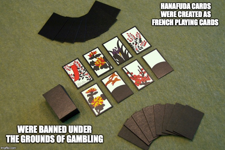 Hanafuda | HANAFUDA CARDS WERE CREATED AS FRENCH PLAYING CARDS; WERE BANNED UNDER THE GROUNDS OF GAMBLING | image tagged in hanafuda,memes,playing cards | made w/ Imgflip meme maker