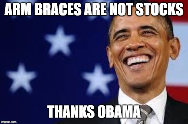 Thanks Obama | ARM BRACES ARE NOT STOCKS; THANKS OBAMA | image tagged in thanks obama | made w/ Imgflip meme maker