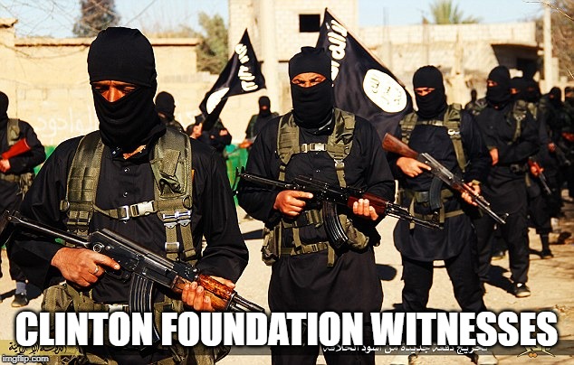 Clinton Witnesses | CLINTON FOUNDATION WITNESSES | image tagged in isis marching,hilary clinton,jehovah's witness,witness protection | made w/ Imgflip meme maker