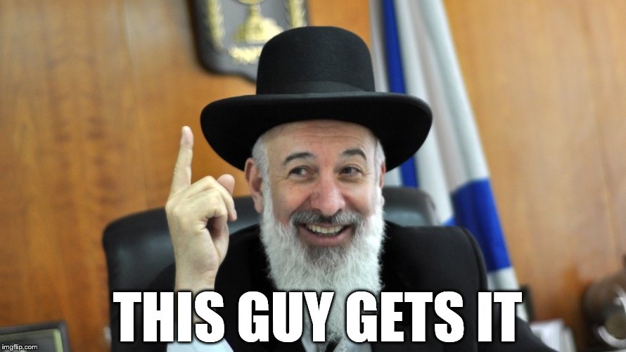 He's Right Rabbi | THIS GUY GETS IT | image tagged in he's right rabbi | made w/ Imgflip meme maker
