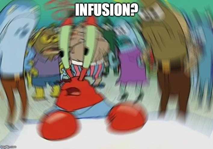 INFUSION? | image tagged in memes,mr krabs blur meme | made w/ Imgflip meme maker