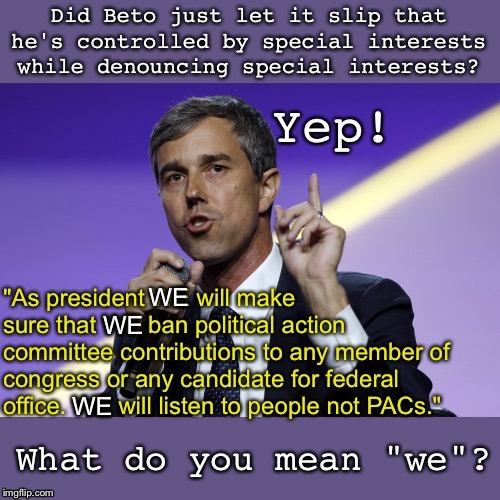 Beto is a puppet, incase you didn't know. | WE; WE; WE | image tagged in zack exley,justice democrats,beto | made w/ Imgflip meme maker