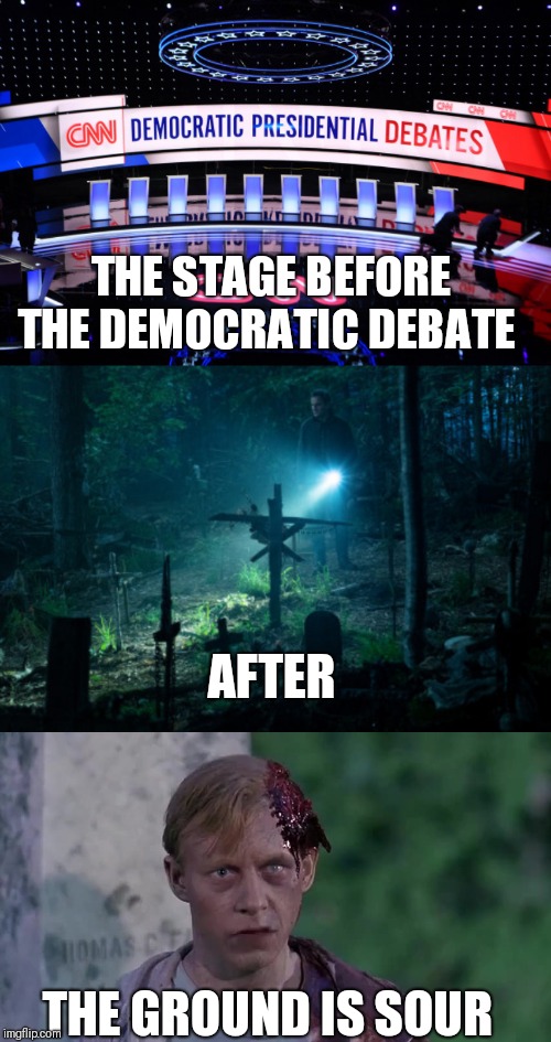 Dead out there | THE STAGE BEFORE THE DEMOCRATIC DEBATE; AFTER; THE GROUND IS SOUR | image tagged in funny memes | made w/ Imgflip meme maker