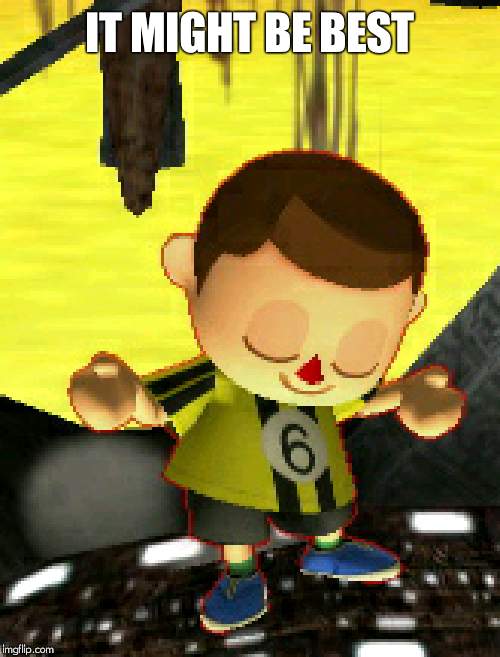 villager | IT MIGHT BE BEST | image tagged in villager | made w/ Imgflip meme maker