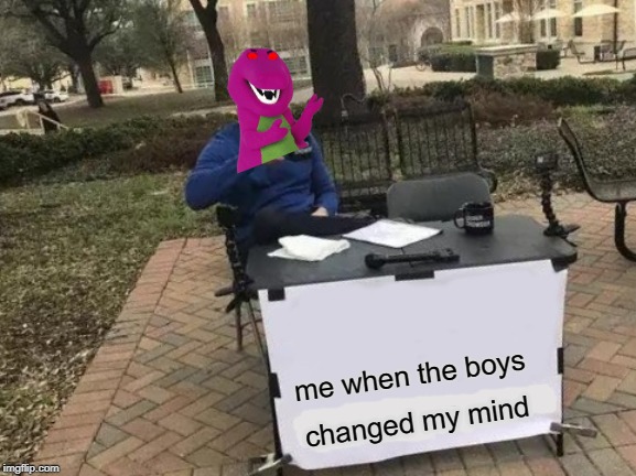 his points were extinct | me when the boys; changed my mind | image tagged in memes,change my mind | made w/ Imgflip meme maker