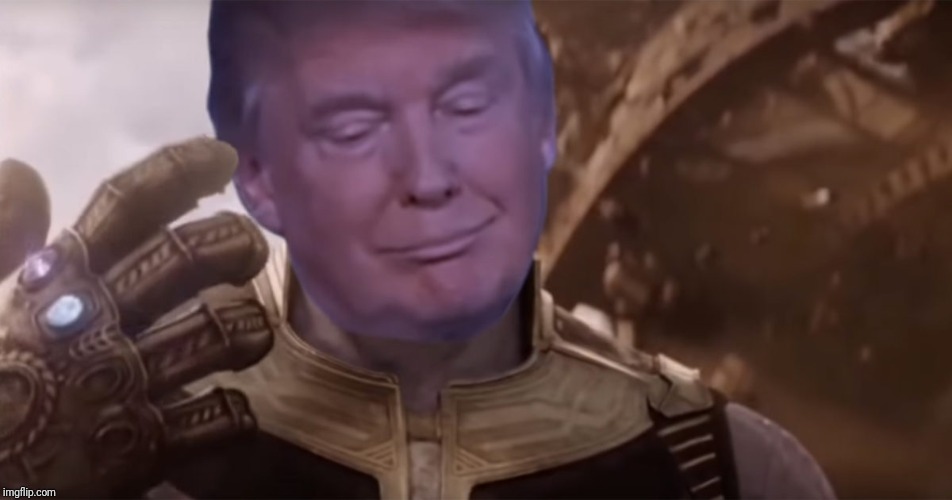 Trump Thanos | image tagged in trump thanos | made w/ Imgflip meme maker