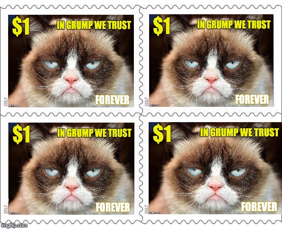 If you can't get these at your local post office, ask them 'Just why the hell not?!!' | image tagged in memes,in grump we trust,forever grumpy | made w/ Imgflip meme maker