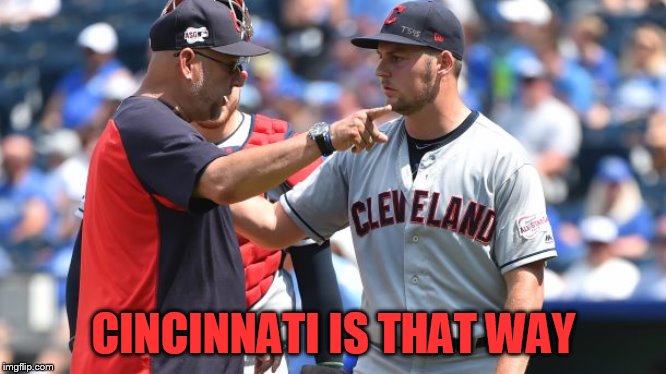 Trevor Bauer is packing his bags. | CINCINNATI IS THAT WAY | image tagged in memes,baseball,trevor bauer,cincinnati reds,cleveland indians,puig | made w/ Imgflip meme maker