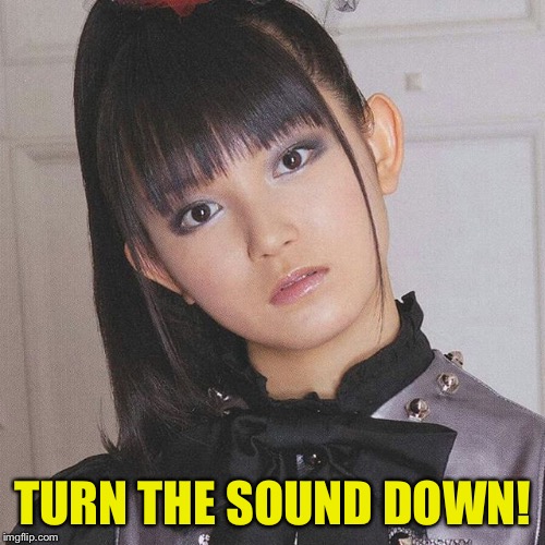 Su_nani | TURN THE SOUND DOWN! | image tagged in su_nani | made w/ Imgflip meme maker