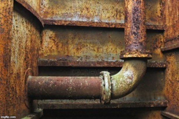 rusty pipe | image tagged in rusty pipe | made w/ Imgflip meme maker
