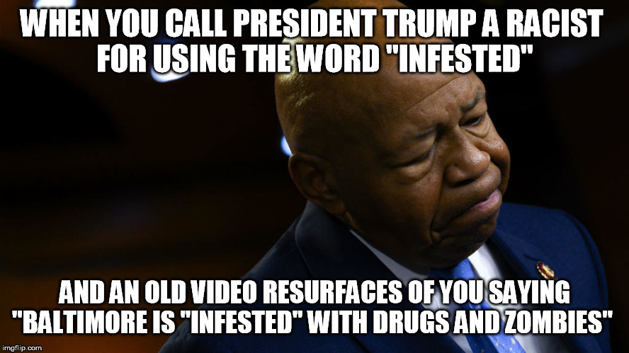 will the real Racist please stand up | WHEN YOU CALL PRESIDENT TRUMP A RACIST 
FOR USING THE WORD "INFESTED"; AND AN OLD VIDEO RESURFACES OF YOU SAYING "BALTIMORE IS "INFESTED" WITH DRUGS AND ZOMBIES" | image tagged in cnn fake news,fake news,democrats,democratic party,double standards,racist | made w/ Imgflip meme maker