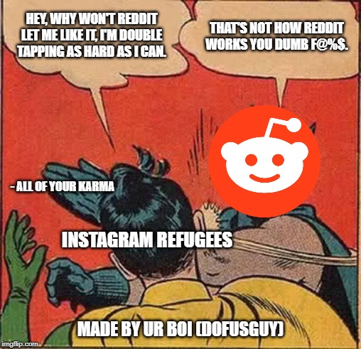 Instagram refugees | MADE BY UR BOI (DOFUSGUY) | image tagged in instagram,reddit | made w/ Imgflip meme maker