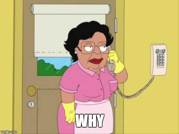 Consuela | WHY | image tagged in memes,consuela | made w/ Imgflip meme maker