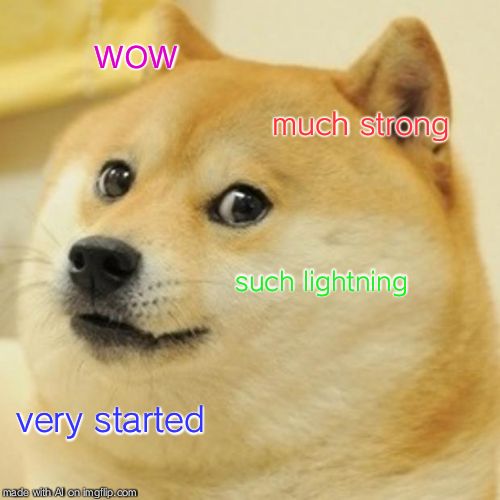 Doge | wow; much strong; such lightning; very started | image tagged in memes,doge | made w/ Imgflip meme maker