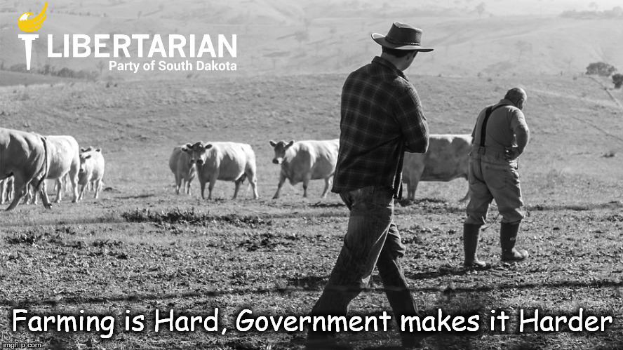 Farming is Hard, Government makes it Harder | image tagged in libertarian | made w/ Imgflip meme maker