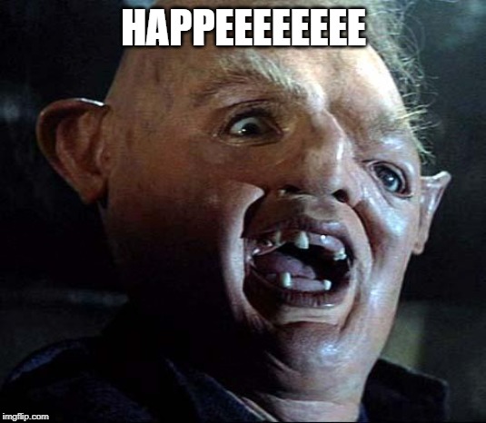 Sloth Goonies | HAPPEEEEEEEE | image tagged in sloth goonies | made w/ Imgflip meme maker