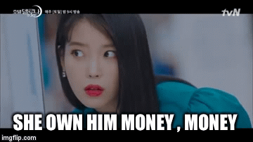 SHE OWN HIM MONEY , MONEY | image tagged in gifs | made w/ Imgflip video-to-gif maker