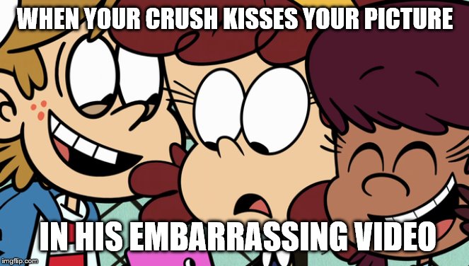Crush problems | WHEN YOUR CRUSH KISSES YOUR PICTURE; IN HIS EMBARRASSING VIDEO | image tagged in crush,relationships,couple,funny | made w/ Imgflip meme maker