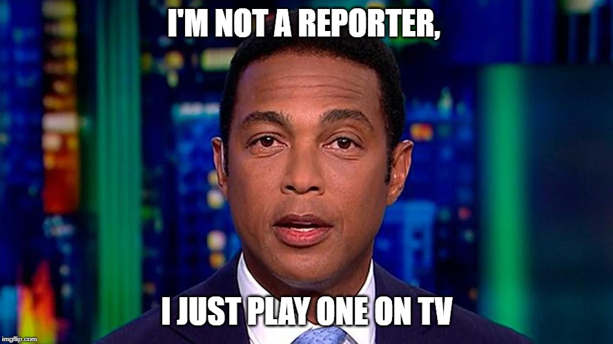 I'M NOT A REPORTER, I JUST PLAY ONE ON TV | made w/ Imgflip meme maker