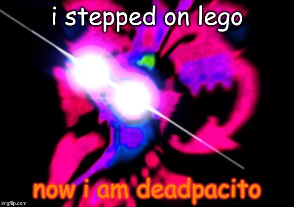 Marx Scream | i stepped on lego; now i am deadpacito | image tagged in marx scream | made w/ Imgflip meme maker