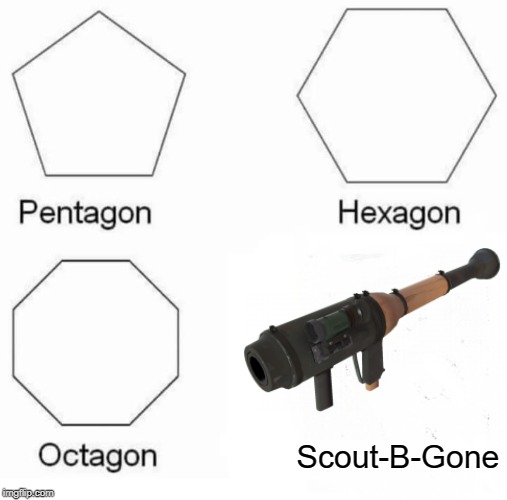 Pentagon Hexagon Octagon Meme | Scout-B-Gone | image tagged in memes,pentagon hexagon octagon | made w/ Imgflip meme maker
