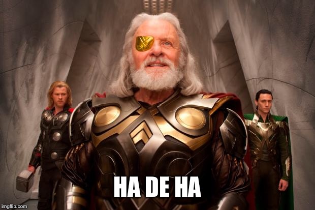 Odin | HA DE HA | image tagged in odin | made w/ Imgflip meme maker