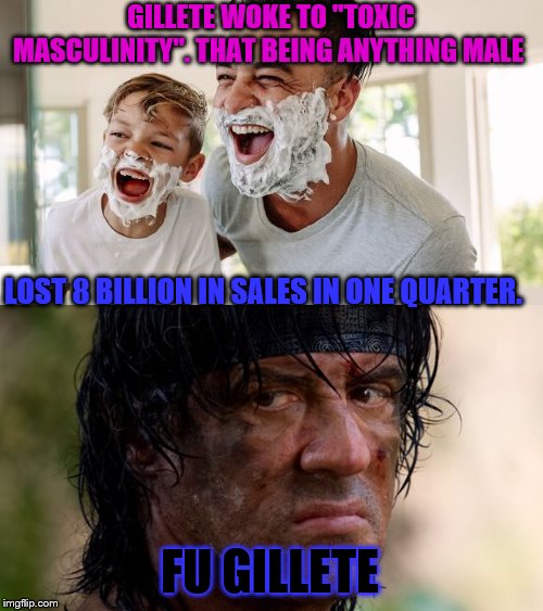 GILLETE WOKE TO "TOXIC MASCULINITY". THAT BEING ANYTHING MALE; LOST 8 BILLION IN SALES IN ONE QUARTER. FU GILLETE | image tagged in laughing shave | made w/ Imgflip meme maker