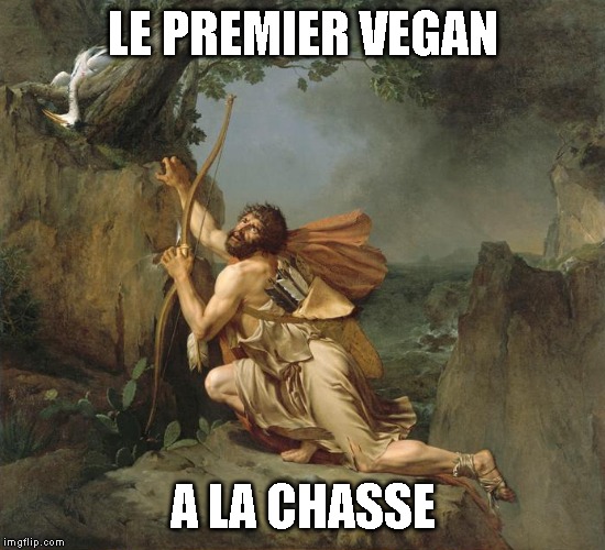 LE PREMIER VEGAN; A LA CHASSE | made w/ Imgflip meme maker