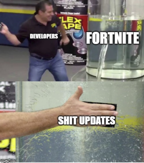 image tagged in fortnite,shit updates,developers,fortnite bad,minecraft | made w/ Imgflip meme maker