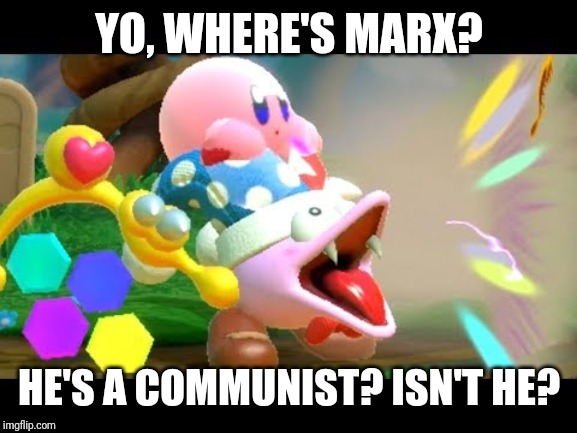 Marx firing his laser  | YO, WHERE'S MARX? HE'S A COMMUNIST? ISN'T HE? | image tagged in marx firing his laser | made w/ Imgflip meme maker