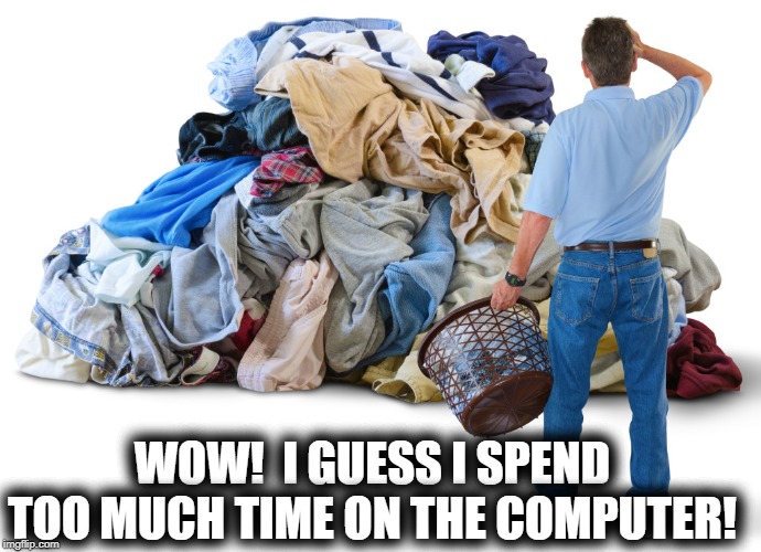 WOW!  I GUESS I SPEND TOO MUCH TIME ON THE COMPUTER! | made w/ Imgflip meme maker