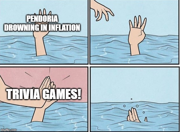 PENDORIA DROWNING IN INFLATION; TRIVIA GAMES! | made w/ Imgflip meme maker