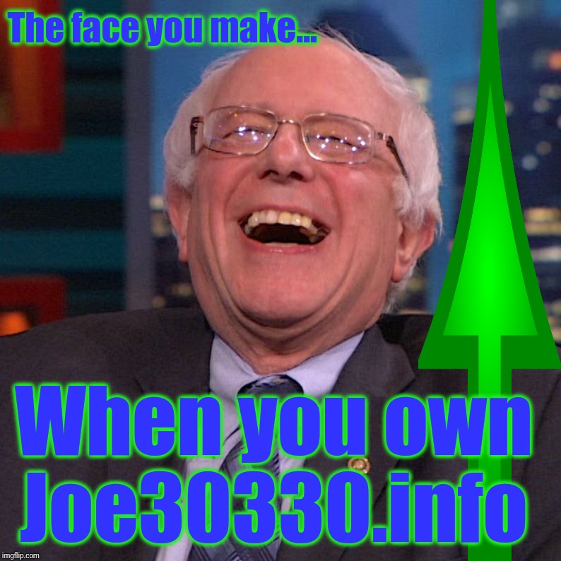 The face you make... When you own Joe30330.info | made w/ Imgflip meme maker