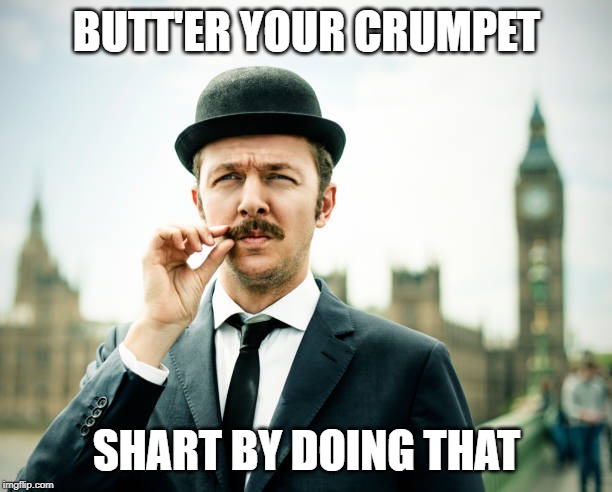 BUTT'ER YOUR CRUMPET SHART BY DOING THAT | made w/ Imgflip meme maker