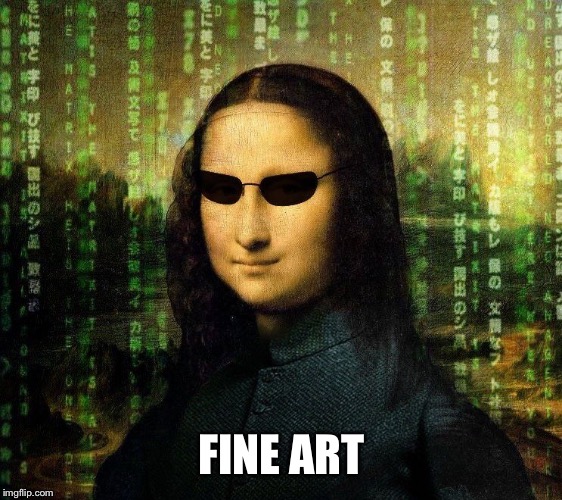 Mona Lisa Matrix | FINE ART | image tagged in mona lisa matrix | made w/ Imgflip meme maker