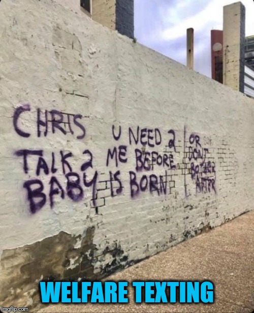 Chris needs a phone | WELFARE TEXTING | image tagged in ignored texts | made w/ Imgflip meme maker