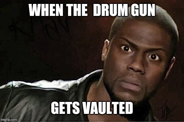 Kevin Hart | WHEN THE  DRUM GUN; GETS VAULTED | image tagged in memes,kevin hart | made w/ Imgflip meme maker