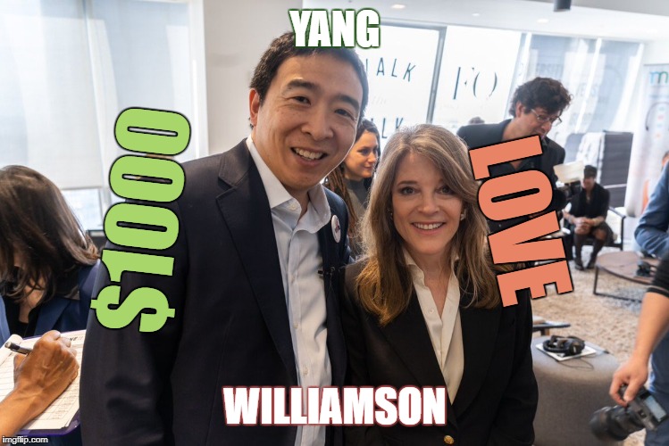 $1000 Yang/Williamson 2020 Williamson\Yang LOVE | YANG; $1000; LOVE; WILLIAMSON | image tagged in andrew yang,marianne williamson,2020,demdebate | made w/ Imgflip meme maker