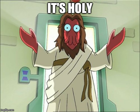 Zoidberg Jesus Meme | IT'S HOLY | image tagged in memes,zoidberg jesus | made w/ Imgflip meme maker