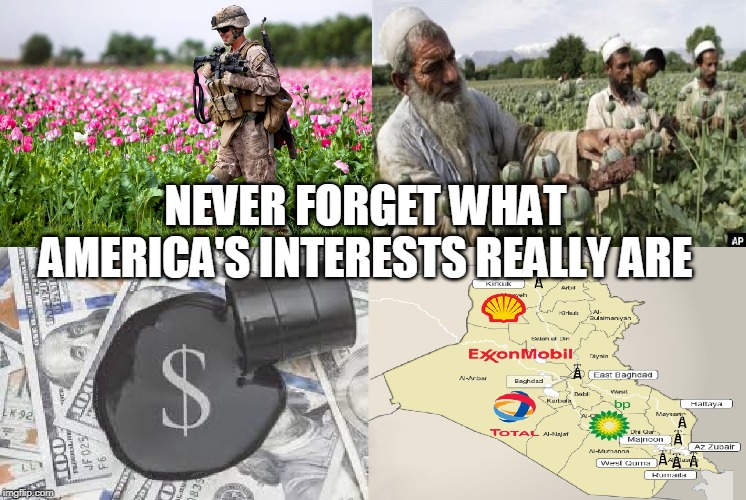 NEVER FORGET WHAT AMERICA'S INTERESTS REALLY ARE | made w/ Imgflip meme maker