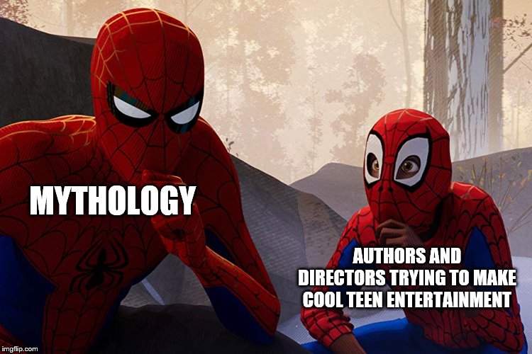 Learning from spiderman | MYTHOLOGY; AUTHORS AND DIRECTORS TRYING TO MAKE COOL TEEN ENTERTAINMENT | image tagged in learning from spiderman | made w/ Imgflip meme maker