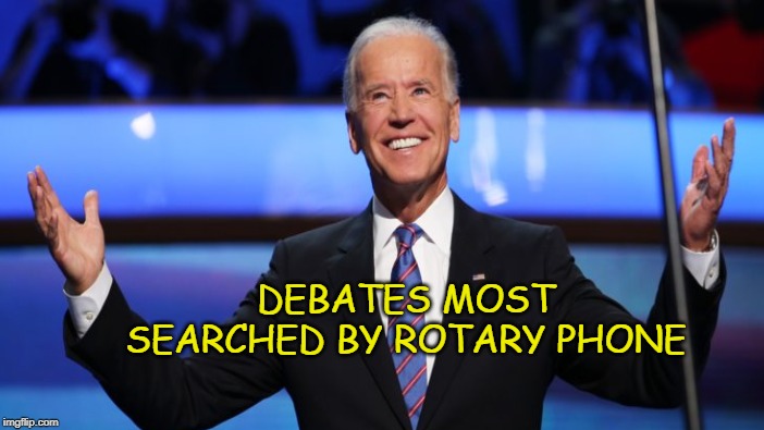 Establishment Huckster |  DEBATES MOST SEARCHED BY ROTARY PHONE | image tagged in biden,status quo | made w/ Imgflip meme maker