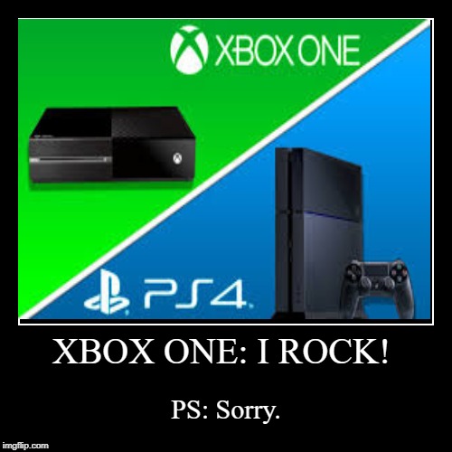image tagged in xbox vs ps4 | made w/ Imgflip demotivational maker