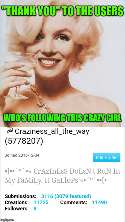 I'm Honored!! ❤️❤️❤️ | "THANK YOU" TO THE USERS; WHO'S FOLLOWING THIS CRAZY GIRL | image tagged in marilyn monroe,memes,a new feature added,followers,we can follow users now on imgflip | made w/ Imgflip meme maker